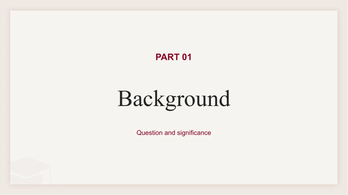 Slide 3: PART 01 introduces Background and Question and significance, using a large serif heading with burgundy accents on the cream panel.