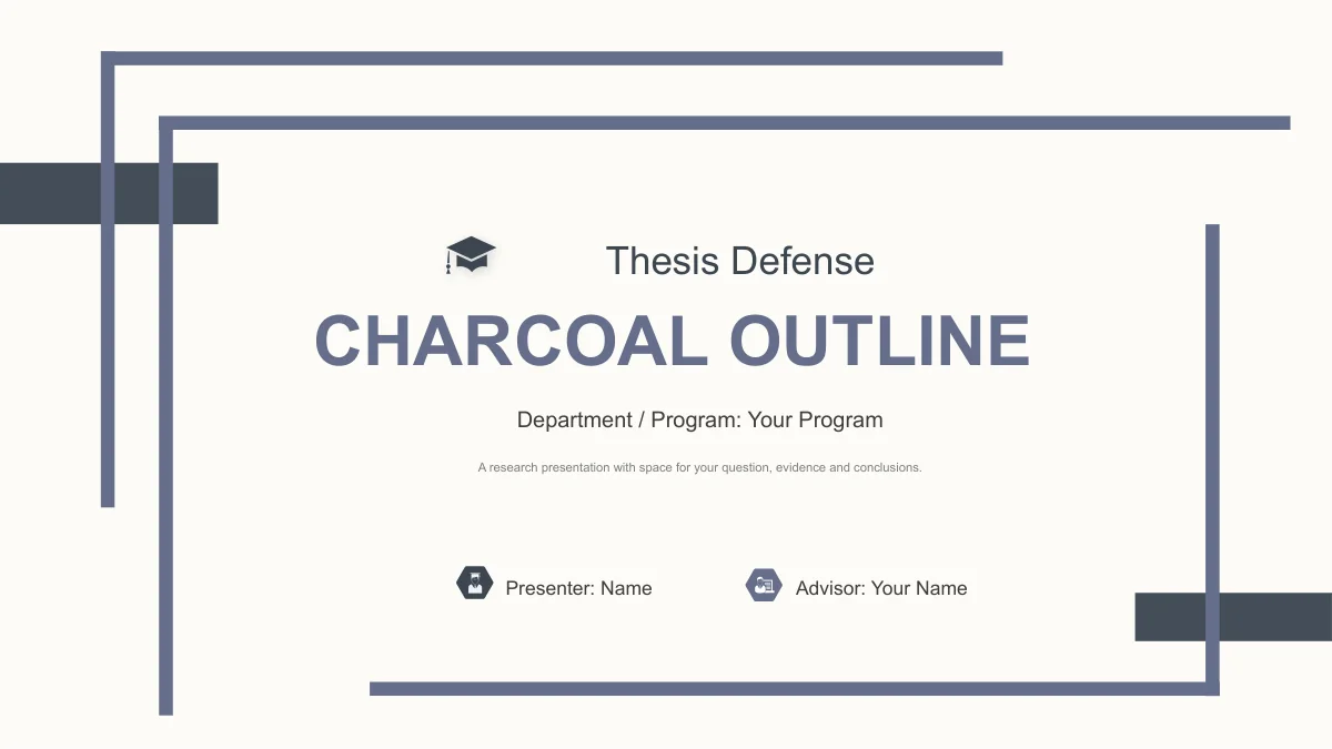 Slide 1: Open charcoal and slate corner frames surround Charcoal Outline and Thesis Defense. Department, presenter and advisor fields sit below a graduation-cap icon.