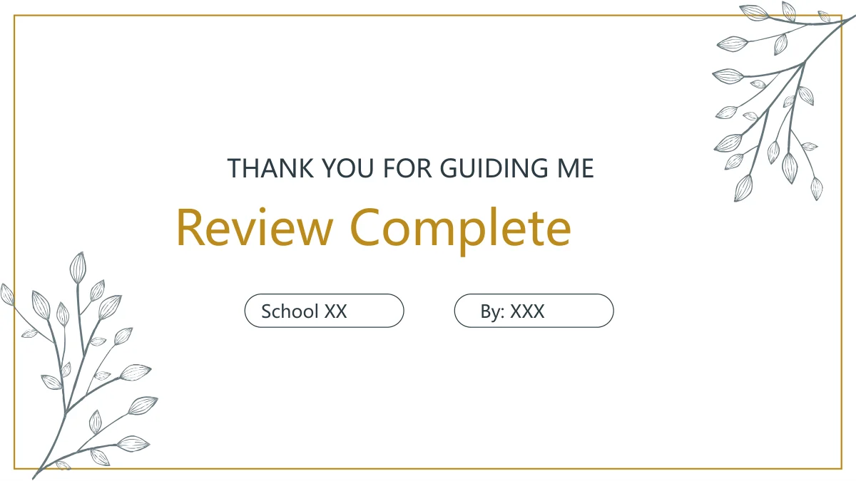 Gold Leaf Teacher Review Presentation Template, slide 16: The closing repeats the cover’s gold frame and grey branches. A central thank-you message completes the school and presenter fields.