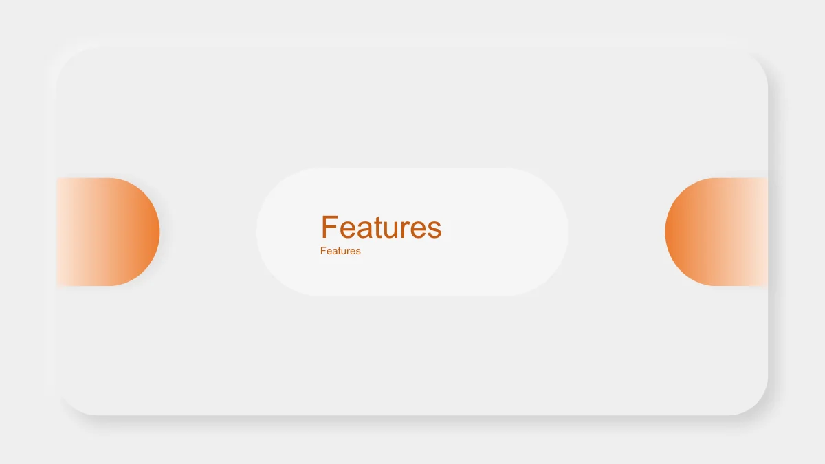 The Features section opens with a white capsule and orange gradient side details on a pale raised background.