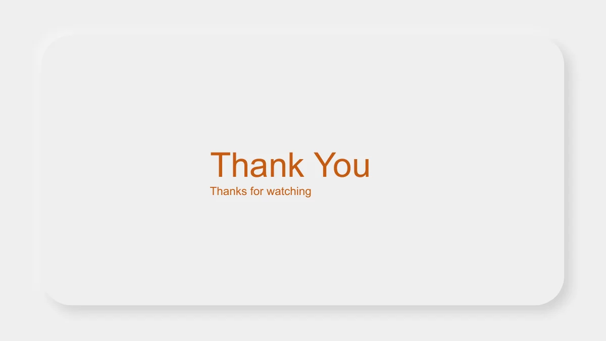 An orange Thank You heading and Thanks for watching line close the deck inside a large pale raised panel.