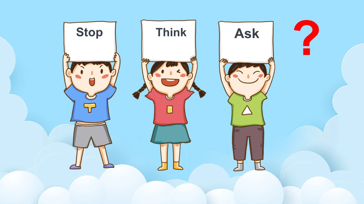 يرفع ثلاثة أطفال لافتات بيضاء تحمل Stop وThink وAsk، وإلى جوارهم علامة استفهام حمراء كبيرة.