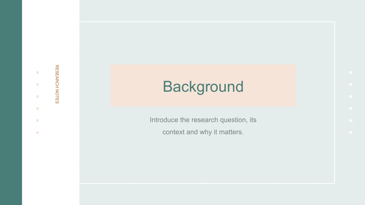 Slide 3: Background appears inside a wide peach strip on a pale blue panel. A white inner frame, vertical Research Notes label and short research prompt complete the divider.