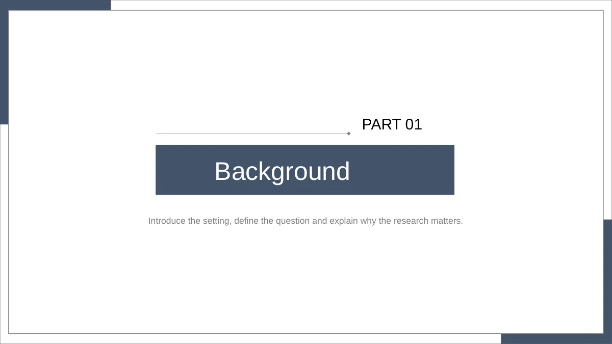 Slide 3: PART 01 and Background mark the first chapter on a white page with slate blue corners and a fine inner frame.