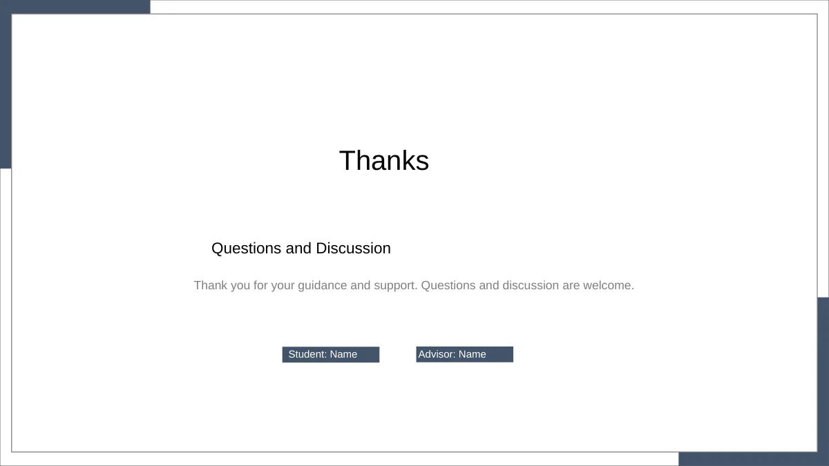 Slide 14: Thanks and Questions and Discussion close the deck, with generic Student: Name and Advisor: Name fields inside the consistent slate blue frame.