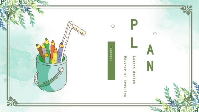 Watercolor Leaf Teaching Presentation Template: A teal bucket holds colored pencils and a ruler beside a staggered PLAN title and vertical Teacher label, within a fine ornamental frame and blue-green leaf corners.