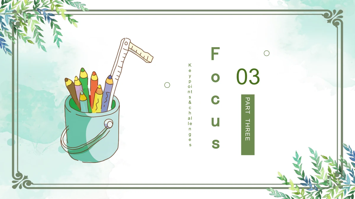 Watercolor Leaf Teaching Presentation Template: The third divider pairs the pencil bucket with 03, a Part Three strip, the vertical Focus title and the note Key points & challenges.