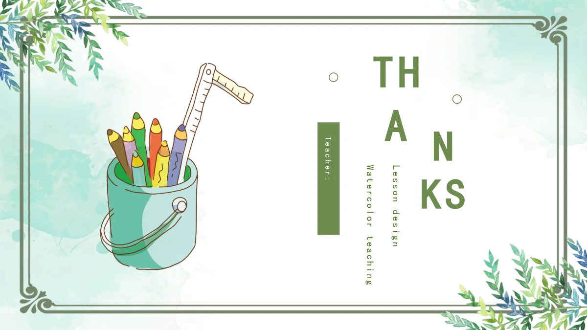Watercolor Leaf Teaching Presentation Template: The staggered THANKS title returns to the cover composition, with colored pencils, a ruler, a vertical Teacher label and a thin ornamental leaf frame.
